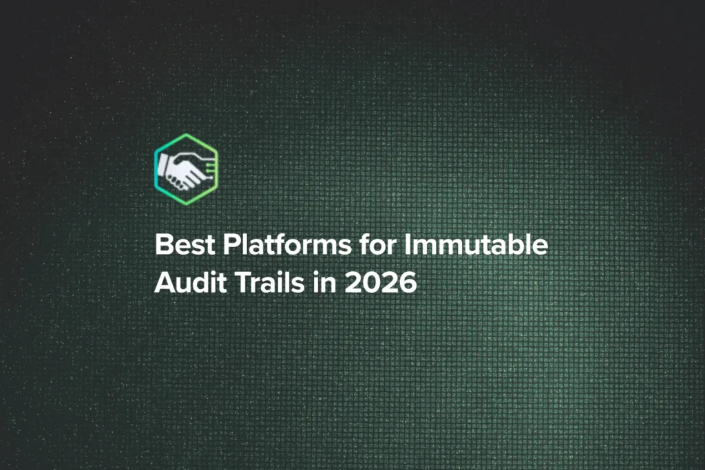 Best Platforms for Immutable Audit Trails in 2026