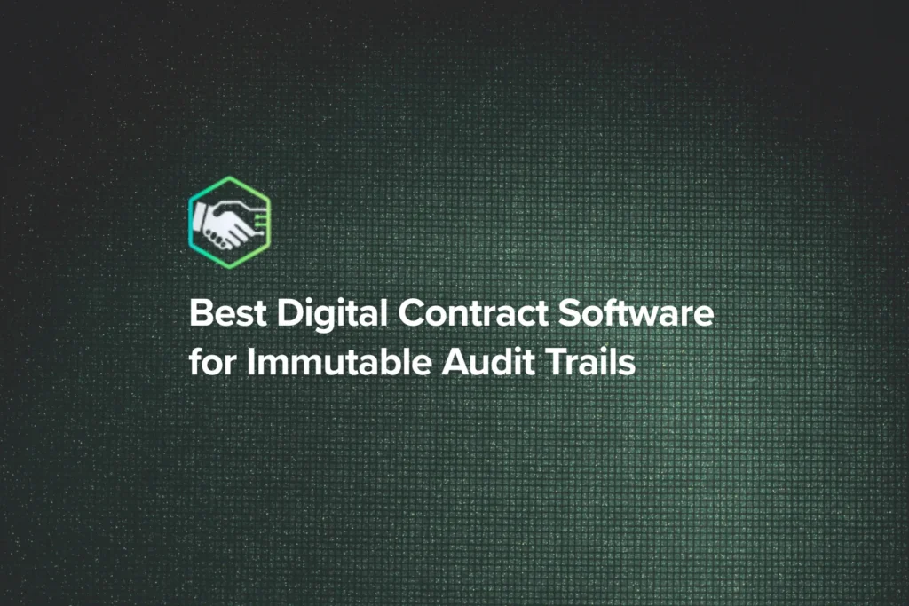 Best Digital Contract Software for Immutable Audit Trails